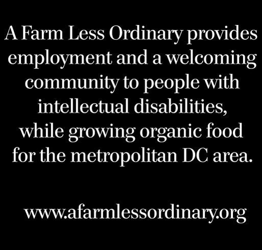 A Farm Less Ordinary - Creating Jobs and a Community for People with Disabilities! shirt design - zoomed