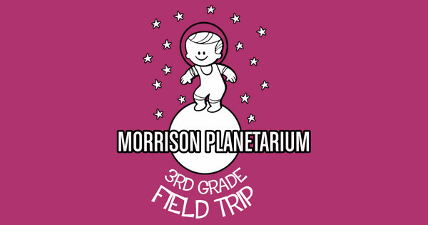 Morrison Planetarium Field Trip