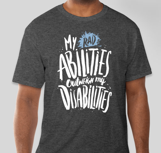RAD Camp T-shirt Campaign: "My (RAD) Abilities Outweigh My Disabilities" Fundraiser - unisex shirt design - small