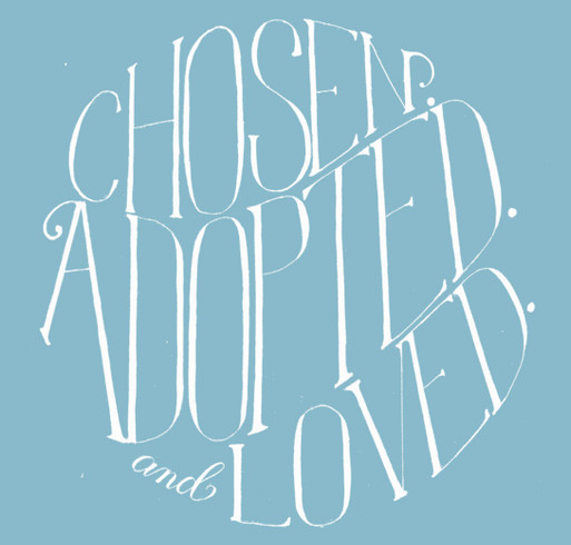 Chosen. Adopted. Loved. shirt design - zoomed