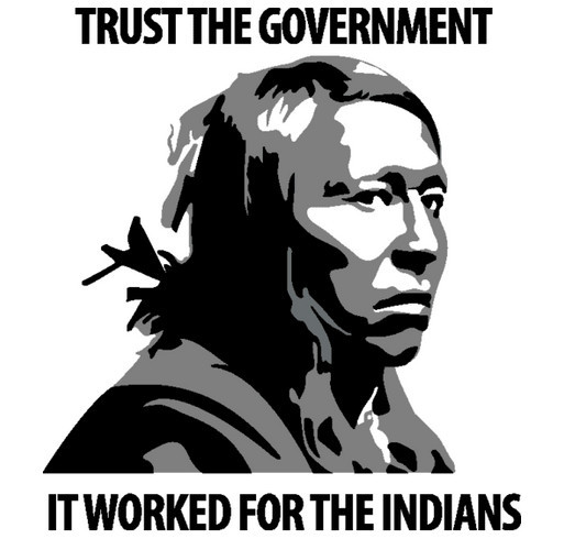 Trust the government... it worked for the Indians shirt design - zoomed