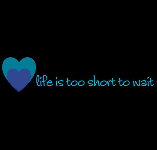 AFSP Overnight Team: life is too short to wait shirt design - zoomed
