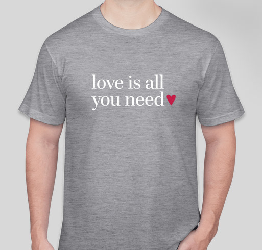 Love is ALL you need! Fundraiser - unisex shirt design - front