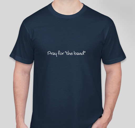 Pray for "the band" T-shirt Fundraiser - unisex shirt design - front