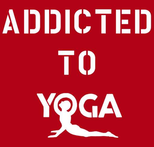 Addicted To Yoga - Exercise in style with this Limited Edition T-Shirt! shirt design - zoomed