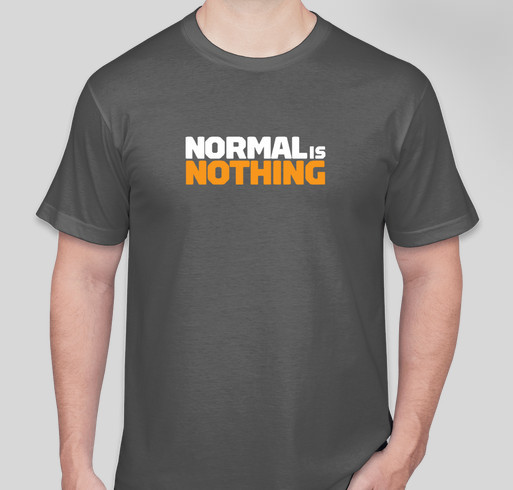Normal is Nothing Fundraiser - unisex shirt design - front