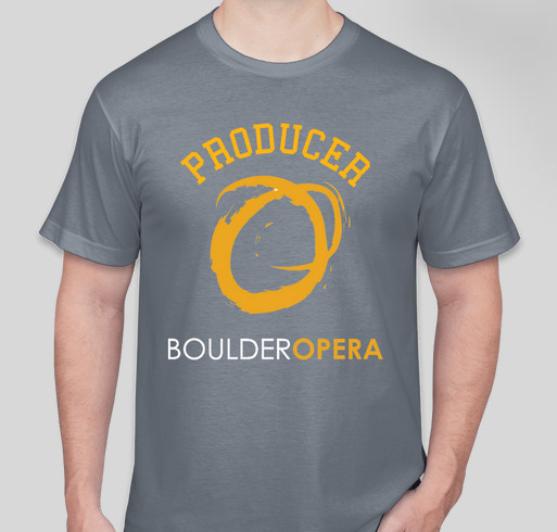 Become a Boulder Opera producer! Fundraiser - unisex shirt design - front