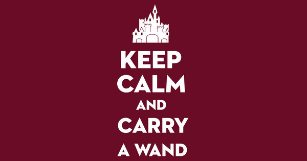 Keep Calm & Carry a Wand