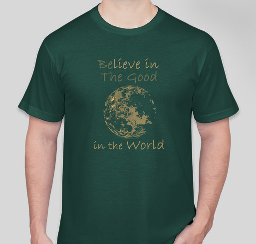 BElieve in THE GOOD IN THE WORLD Fundraiser - unisex shirt design - front