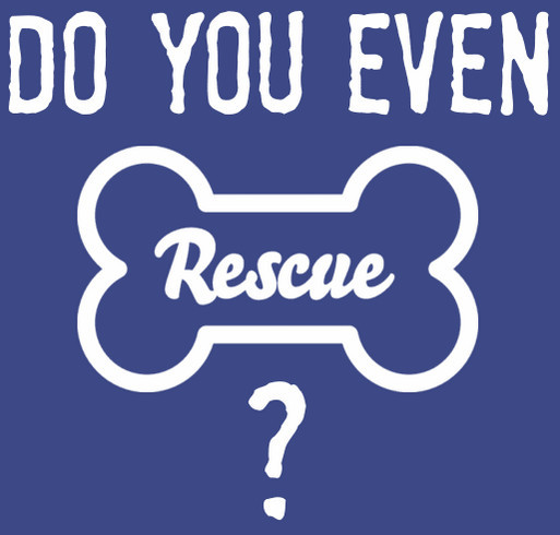 Do You Even Rescue? shirt design - zoomed