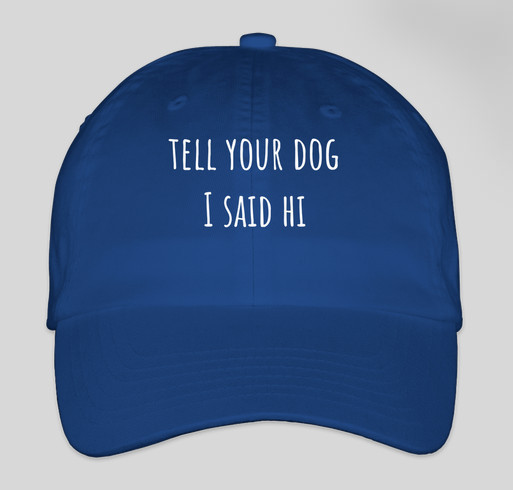 Tell Your Dog I Said Hi! Fundraiser - unisex shirt design - front