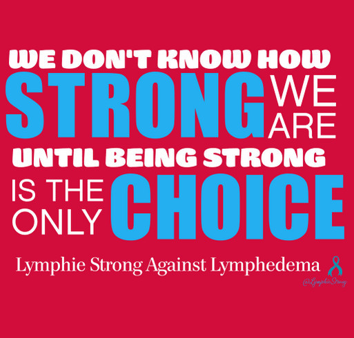 Lymphie Strong Against Lymphedema shirt design - zoomed