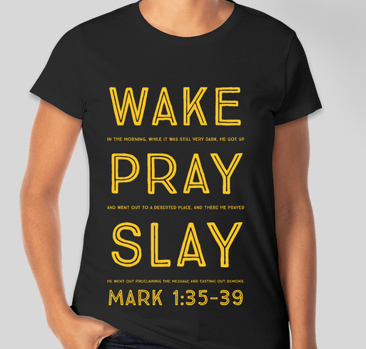 Wake, Pray, and Slay your way to Houston! Fundraiser - unisex shirt design - front