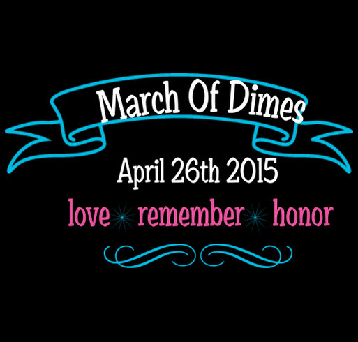 March Of Dimes 2015 - In Loving Memory of All The Babies Gone To Soon shirt design - zoomed