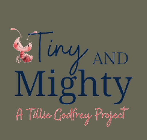 Tiny and Mighty: A Tillie Godfrey Project shirt design - zoomed