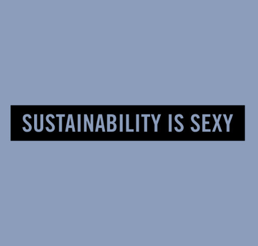 Sustainability Is Sexy shirt design - zoomed