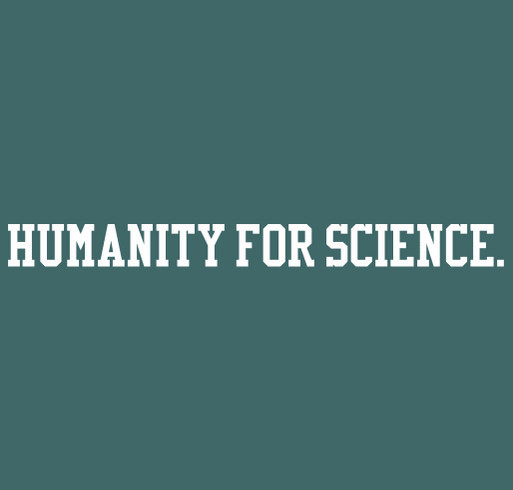 Science for Humanity--Humanities for Science! shirt design - zoomed