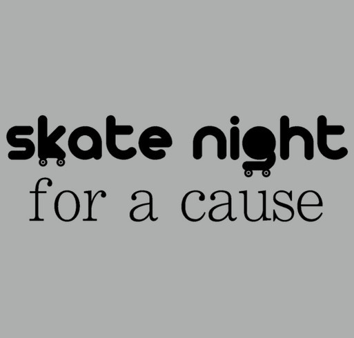 Skate Night for a Cause Fundraiser T-Shirt shirt design - zoomed