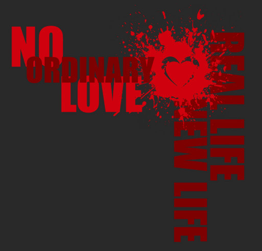 No Ordinary Love - Real Life New Life shirt design - zoomed