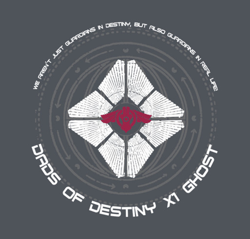 Dads of Destiny X1 Ghost - Clan Shirt Charity shirt design - zoomed