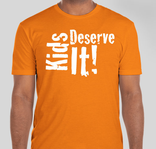 Kids Deserve It! - Unisex Tees Fundraiser - unisex shirt design - front