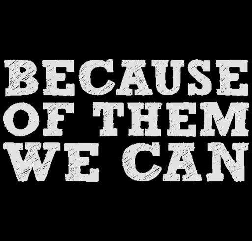 Because of Them, We Can... shirt design - zoomed