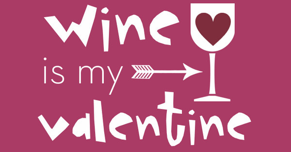 Wine is my Valentine