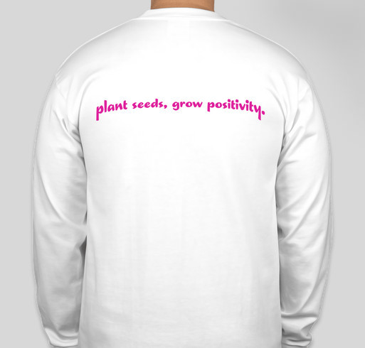 Plant Seeds, Grow Positivity! Fundraiser - unisex shirt design - back
