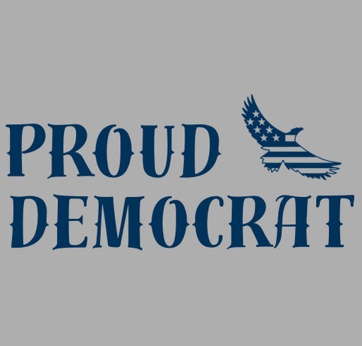 PROUD Democrat ! shirt design - zoomed