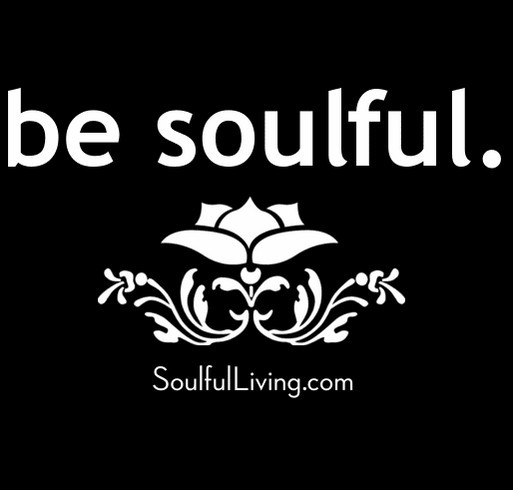 SoulfulLiving.com T-Shirt Crowdfunder: "Be Soulful" shirt design - zoomed