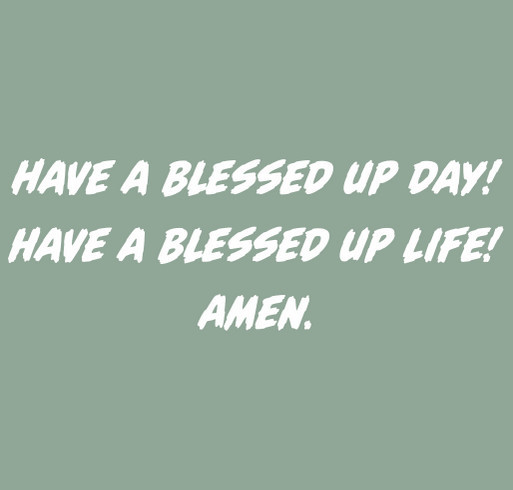 Blessed Up 1 shirt design - zoomed