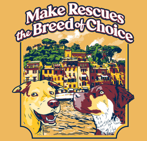 Make Rescues The Breed Of Choice Around The World! shirt design - zoomed