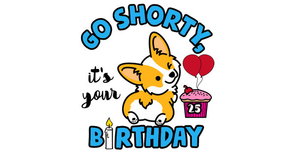 Zoomed in Design Idea Number 59477: Go Shorty It's Your birthday