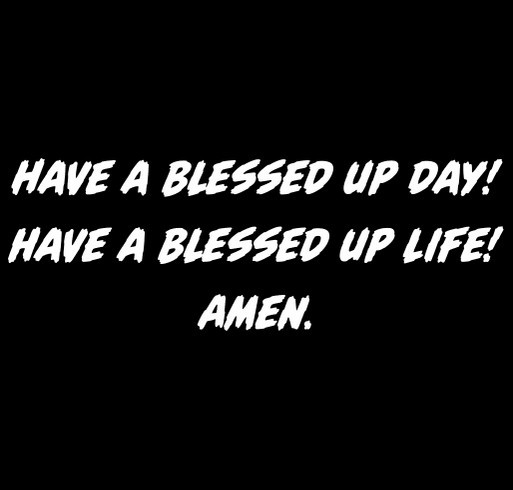 Blessed Up 1 shirt design - zoomed