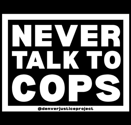 NEVER TALK TO COPS shirt design - zoomed