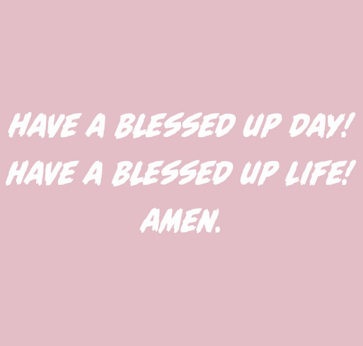 Blessed Up 1 shirt design - zoomed