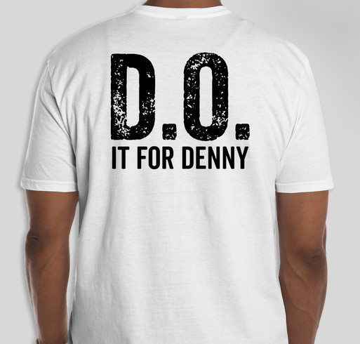 D.O. It for Denny Fundraiser - unisex shirt design - back