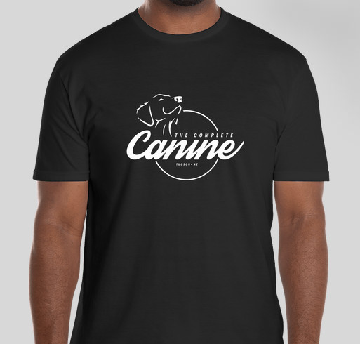 The Complete Canine Tucson - New Locations Fundraiser Fundraiser - unisex shirt design - front