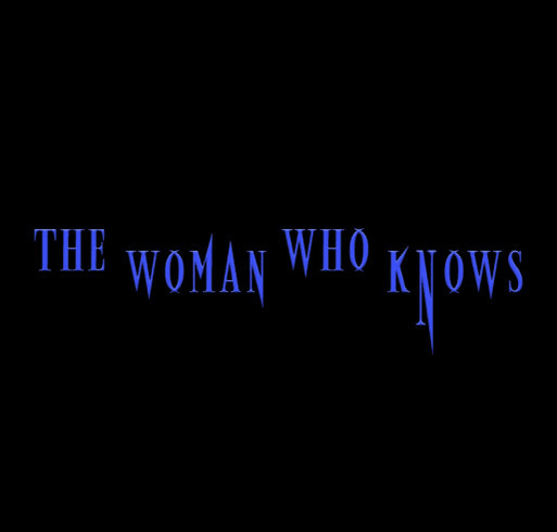The Feature Film, The Woman Who Knows Fundraiser shirt design - zoomed
