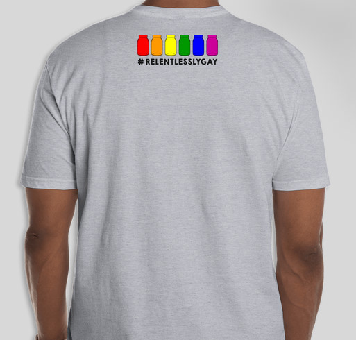 #Relentlesslygay T-Shirt Fundraiser Design #1 Fundraiser - unisex shirt design - back