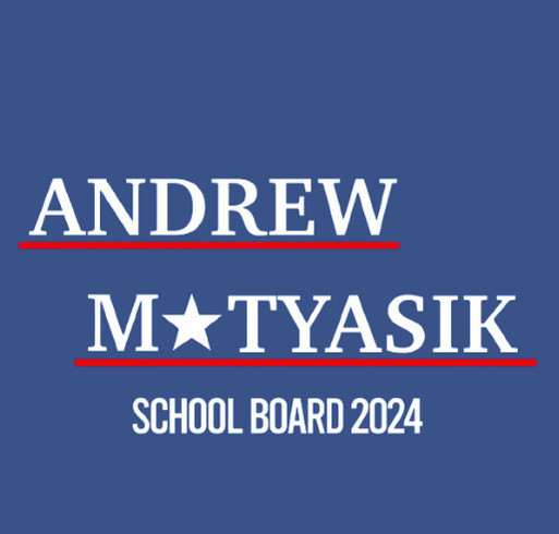 Andrew Matyasik for NSCSD School Board Shirts shirt design - zoomed