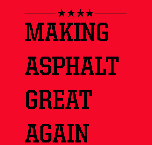 Making Asphalt Great Again shirt design - zoomed