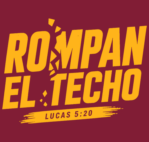 Project Joseph Ministry inc. - Rompan El Techo Youth Camp Phase 2 shirt design - zoomed