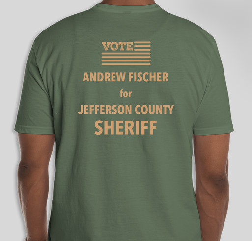 Andrew Fischer for Jefferson County Sheriff Fundraiser - unisex shirt design - back