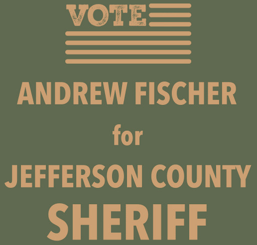 Andrew Fischer for Jefferson County Sheriff shirt design - zoomed