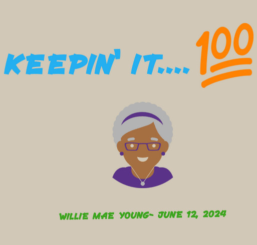 Willie Mae Young's 100th Birthday Celebration! shirt design - zoomed