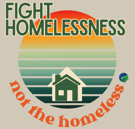 Fight Homelessness, Not the Unhoused shirt design - zoomed