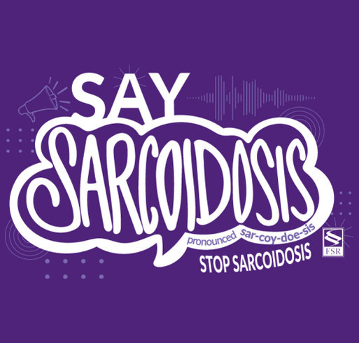 2024 Sarcoidosis Awareness Month | Say Sarcoidosis shirt design - zoomed