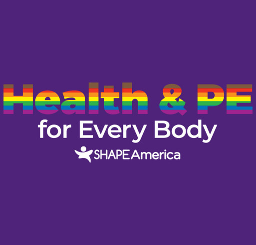 SHAPE America's Send a Teacher Campaign - Health and Physical Education for EVERY BODY shirt design - zoomed