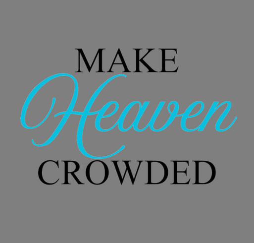 Make Heaven Crowded T-Shirt Fundraiser shirt design - zoomed